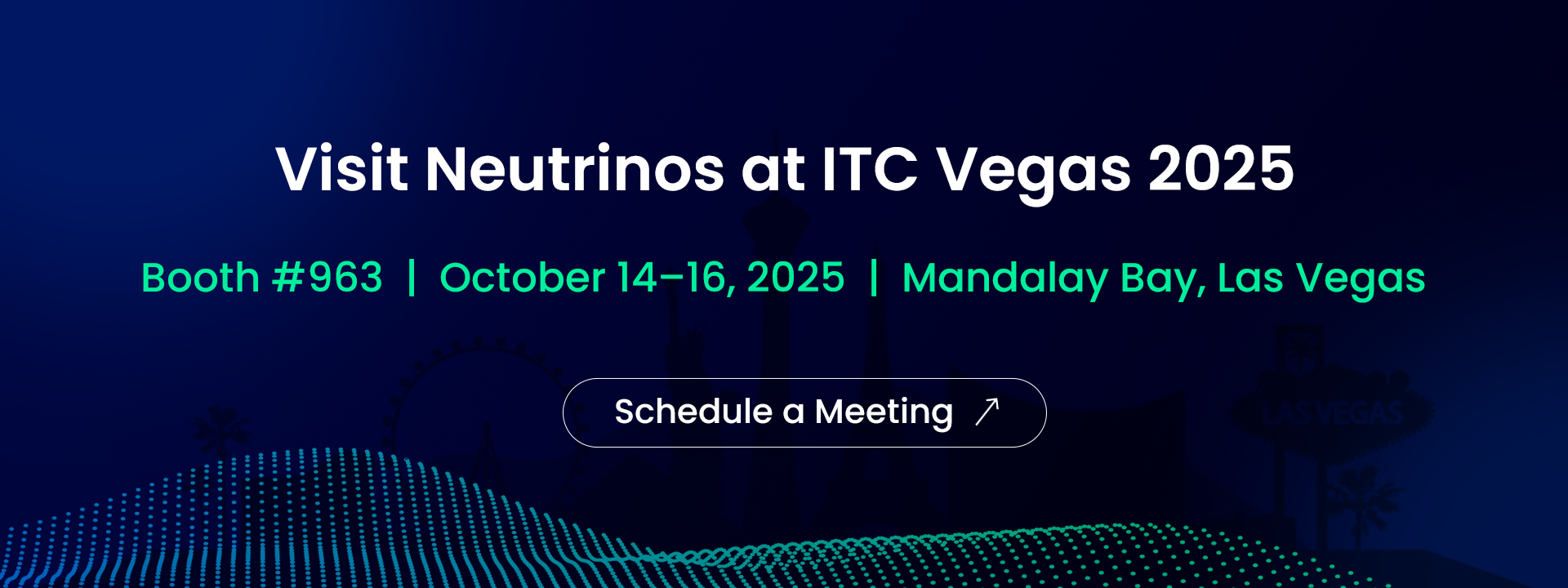 Visit Neutrinos at ITC Vegas 2025